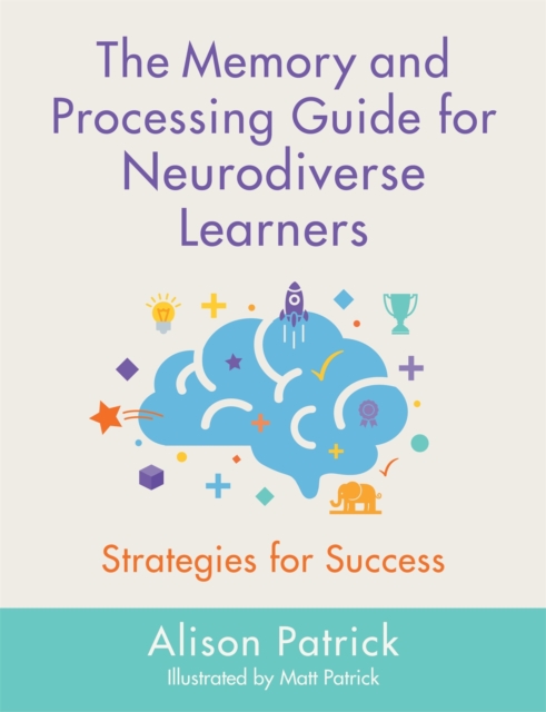 The Memory and Processing Guide for Neurodiverse Learners : Strategies for Success, Paperback / softback Book