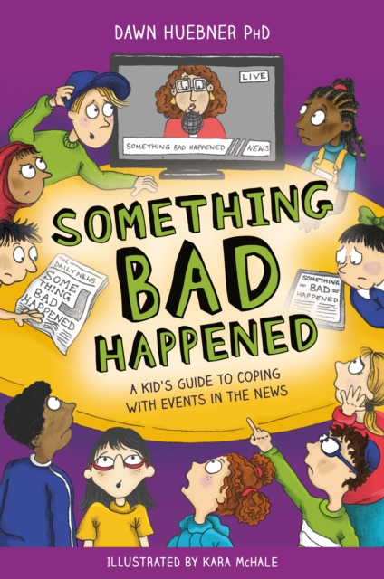 Something Bad Happened : A Kid's Guide to Coping With Events in the News, EPUB eBook