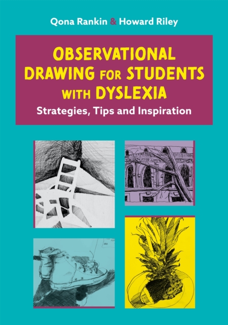 Observational Drawing for Students with Dyslexia : Strategies, Tips and Inspiration, Paperback / softback Book