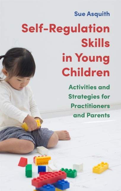 Self-Regulation Skills in Young Children : Activities and Strategies for Practitioners and Parents, Paperback / softback Book