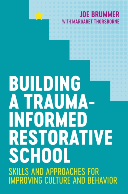 Building a Trauma-Informed Restorative School : Skills and Approaches for Improving Culture and Behavior, EPUB eBook