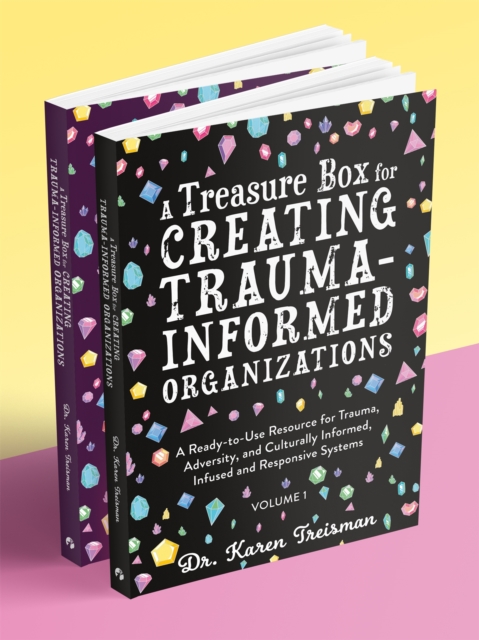 A Treasure Box for Creating Trauma-Informed Organizations : A Ready-to-Use Resource for Trauma, Adversity, and Culturally Informed, Infused and Responsive Systems, Paperback / softback Book