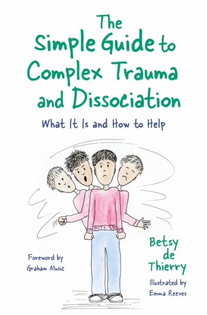 The Simple Guide to Complex Trauma and Dissociation : What It Is and How to Help, EPUB eBook