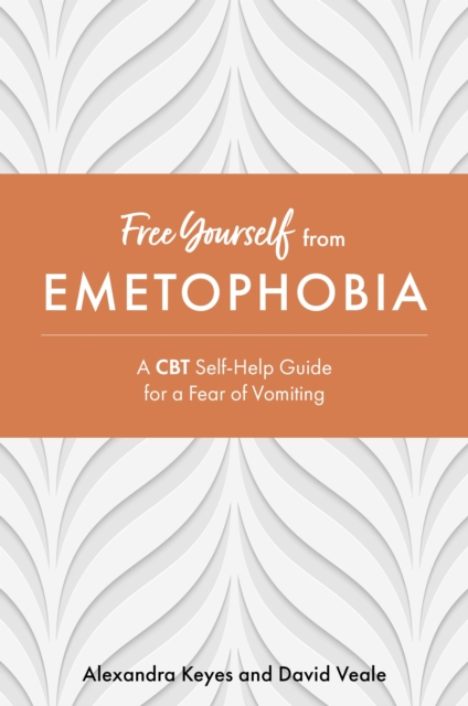 Free Yourself from Emetophobia : A CBT Self-Help Guide for a Fear of Vomiting, EPUB eBook