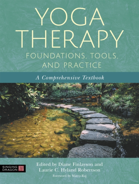 Yoga Therapy Foundations, Tools, and Practice : A Comprehensive Textbook, Paperback / softback Book
