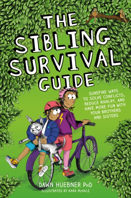 The Sibling Survival Guide : Surefire Ways to Solve Conflicts, Reduce Rivalry, and Have More Fun with your Brothers and Sisters, EPUB eBook