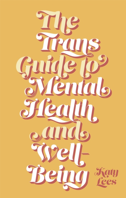 The Trans Guide to Mental Health and Well-Being, Paperback / softback Book