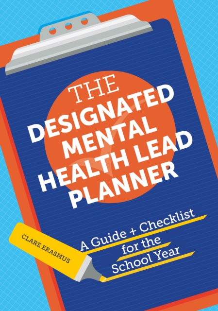 The Designated Mental Health Lead Planner : A Guide and Checklist for the School Year, EPUB eBook