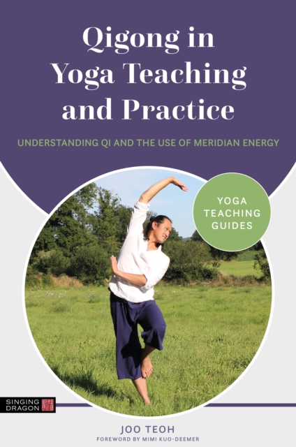 Qigong in Yoga Teaching and Practice : Understanding Qi and the Use of Meridian Energy, EPUB eBook
