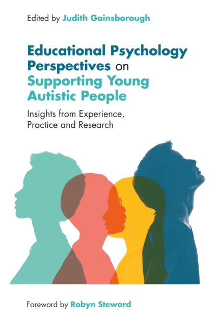 Educational Psychology Perspectives on Supporting Young Autistic People : Insights from Experience, Practice and Research, EPUB eBook