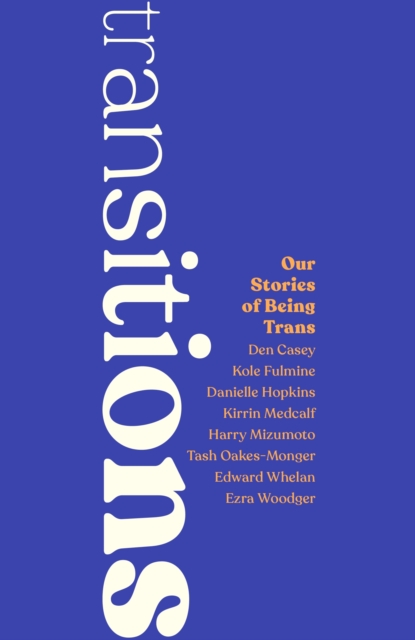 Transitions : Our Stories of Being Trans, EPUB eBook