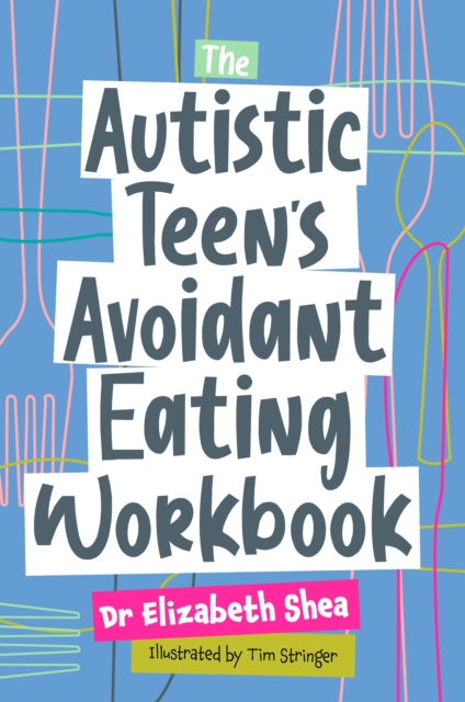 The Autistic Teen's Avoidant Eating Workbook, EPUB eBook