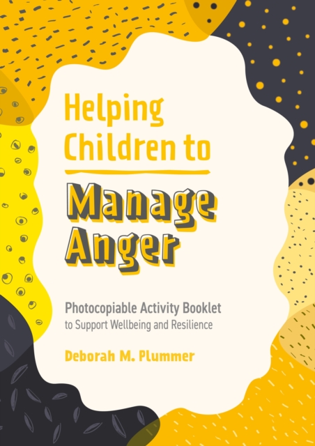Helping Children to Manage Anger : Photocopiable Activity Booklet to Support Wellbeing and Resilience, EPUB eBook