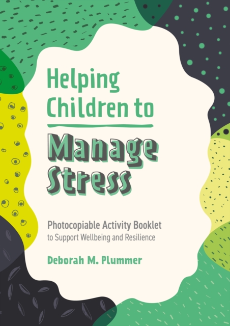 Helping Children to Manage Stress : Photocopiable Activity Booklet to Support Wellbeing and Resilience, EPUB eBook