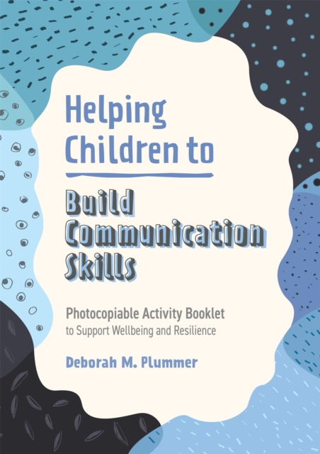 Helping Children to Build Communication Skills : Photocopiable Activity Booklet to Support Wellbeing and Resilience, Paperback / softback Book