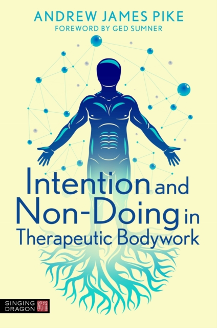 Intention and Non-Doing in Therapeutic Bodywork, EPUB eBook