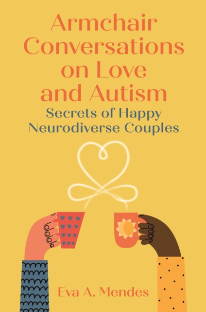 Armchair Conversations on Love and Autism : Secrets of Happy Neurodiverse Couples, Paperback / softback Book