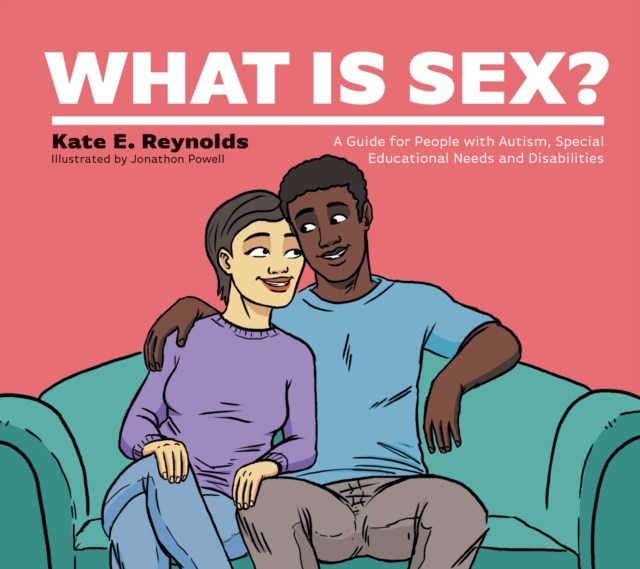 What Is Sex? : A Guide for People with Autism, Special Educational Needs and Disabilities, EPUB eBook