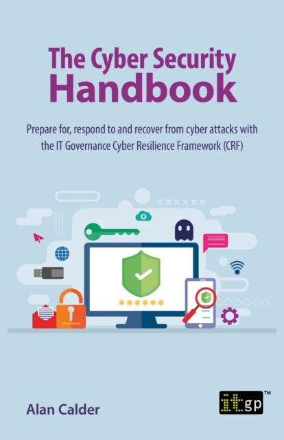 The Cyber Security Handbook - Prepare for, respond to and recover from cyber attacks, EPUB eBook