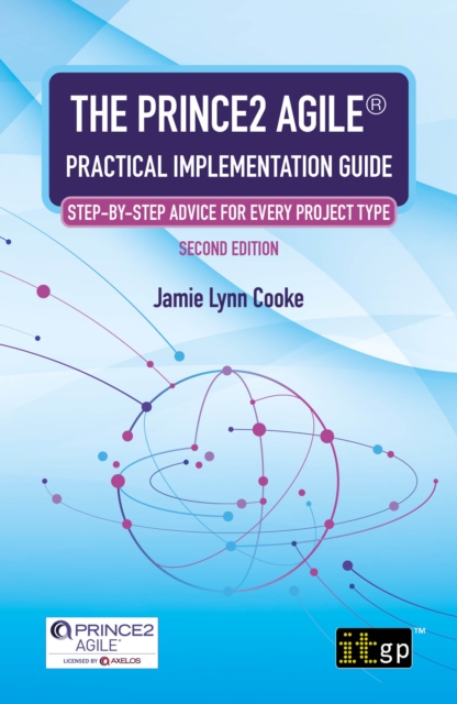 The PRINCE2 Agile(R) Practical Implementation Guide - Step-by-step advice for every project type, Second edition, PDF eBook