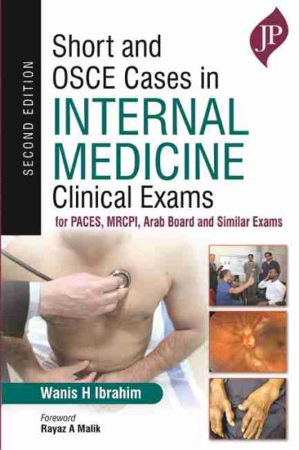 Short and OSCE Cases in Internal Medicine Clinical Exams : for PACES, MRCPI, Arab Board and Similar Exams, Paperback / softback Book