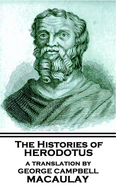 The Histories of Herodotus - A Translation By George Campbell Macaulay, EPUB eBook