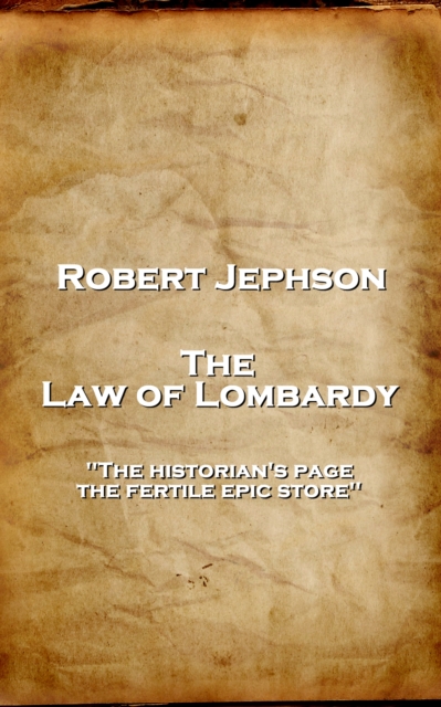 The Law of Lombardy : 'The historian's page, the fertile epic store'', EPUB eBook