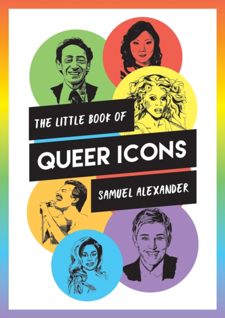 The Little Book of Queer Icons : The Inspiring True Stories Behind Groundbreaking LGBTQ+ Icons, EPUB eBook