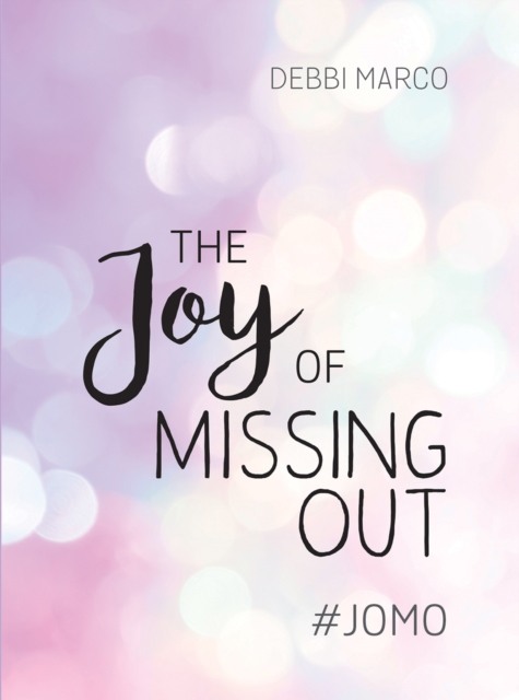 The Joy of Missing Out : #JOMO: How to Embrace Solitude and Shun FOMO for Good, EPUB eBook