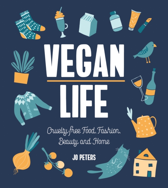 Vegan Life : Cruelty-Free Food, Fashion, Beauty and Home, EPUB eBook