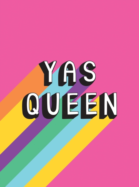 Yas Queen : Uplifting Quotes and Statements to Empower and Inspire, Hardback Book