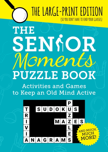 The Senior Moments Puzzle Book : Activities and Games to Keep an Old Mind Active: The Large-Print Edition, Paperback / softback Book
