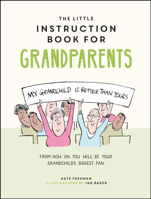 The Little Instruction Book for Grandparents : Tongue-in-Cheek Advice for Surviving Grandparenthood, Hardback Book