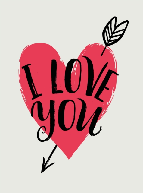 I Love You : Romantic Quotes for Valentine’s Day, Hardback Book