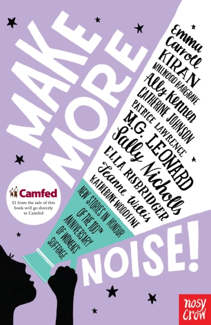 Make More Noise! : New stories in honour of the 100th anniversary of women's suffrage, EPUB eBook