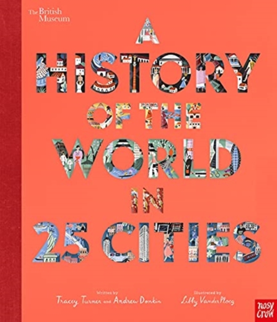 British Museum: A History of the World in 25 Cities, Hardback Book