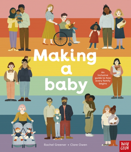 Making A Baby: An Inclusive Guide to How Every Family Begins, Hardback Book