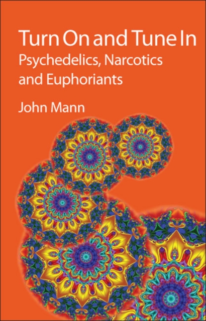 Turn On and Tune In : Psychedelics, Narcotics and Euphoriants, EPUB eBook