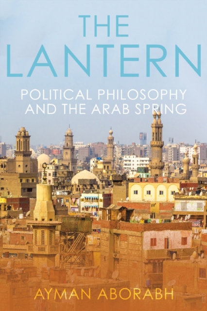 The Lantern : Political Philosophy and The Arab Spring, EPUB eBook