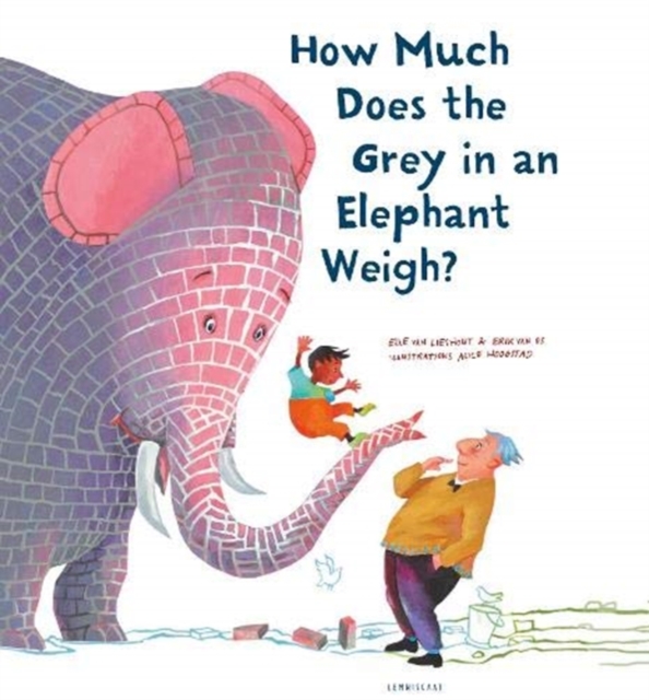 How Much Does the Grey in an Elephant Weigh?, Hardback Book