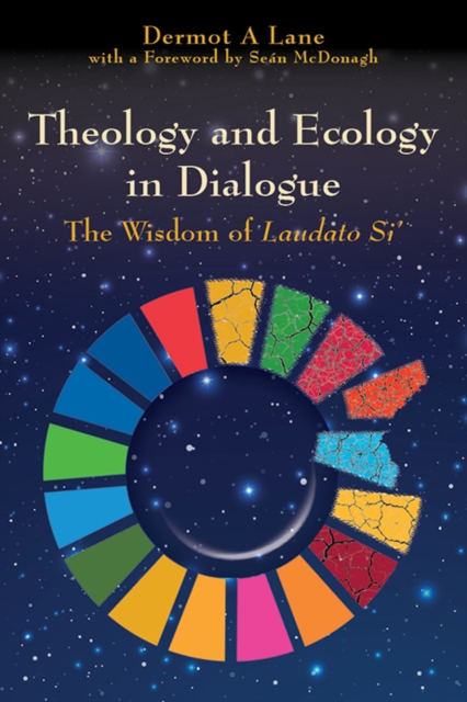 Theology and Ecology in Dialogue : The Wisdom of Laudato Si', Paperback / softback Book