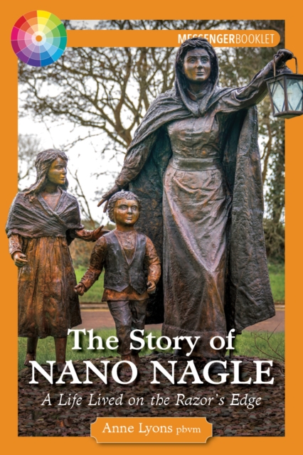 The Story of Nano Nagle : A Life Lived on the Razor's Edge, Paperback / softback Book