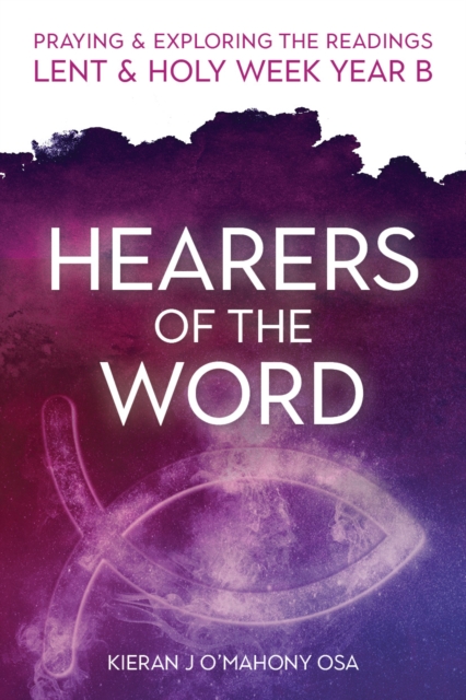 Hearers of the Word : Praying & exploring the readings Lent & Holy Week: Year B, Paperback / softback Book