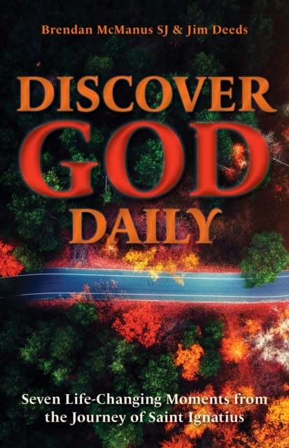 Discover God Daily : Seven Life-Changing Moments from the Journey of St Ignatius, Paperback / softback Book