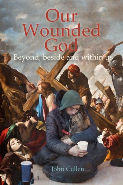 Our Wounded God : Beyond, Beside and Within Us, Paperback / softback Book