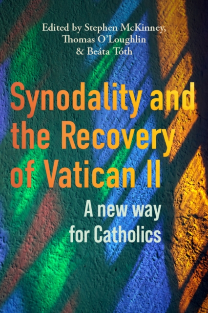 Synodality and the Recovery of Vatican II : A New Way for Catholics, Paperback / softback Book