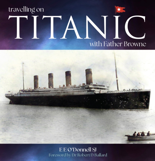Travelling on Titanic : with Father Browne, Paperback / softback Book