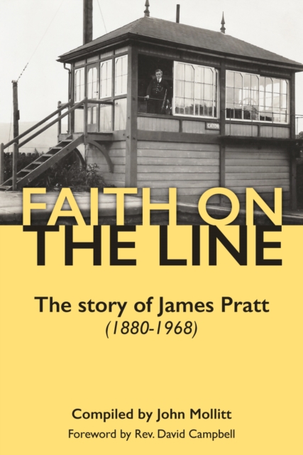 Faith on the Line : The story of James Pratt (1880-1968), Paperback / softback Book