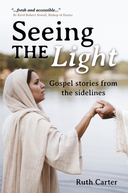 Seeing the Light : Gospel stories from the sidelines, Paperback / softback Book