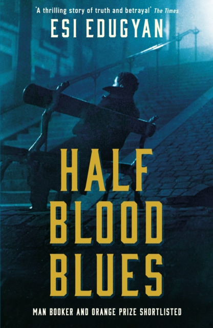 Half Blood Blues : Shortlisted for the Man Booker Prize 2011, Paperback / softback Book